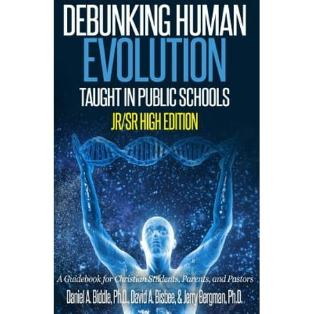 Debunking Human Evolution Taught in Public Schools - Junior/Senior High Edition - (Best Public High Schools)
