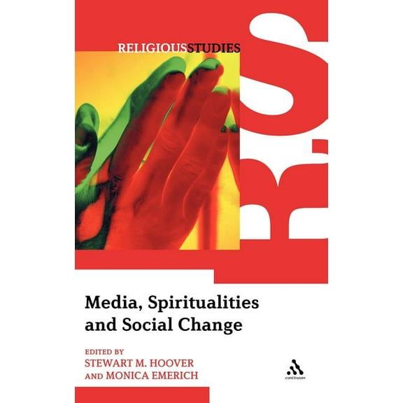 Religious Studies (Continuum) Media, Spiritualities and Social Change, (Hardcover)