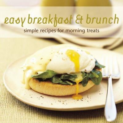 Pre-Owned Easy Breakfast & Brunch: Simple Recipes for Morning Treats (Hardcover) 1845974859 9781845974855
