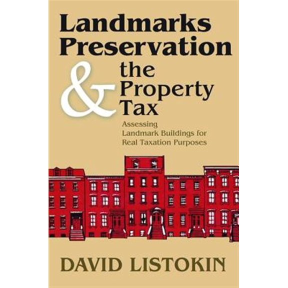 Pre-Owned Landmarks Preservation and the Property Tax: Assessing Landmark Buildings for Real Taxation Purposes, (Hardcover)