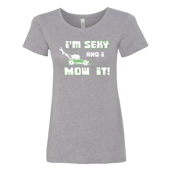 Inktastic I'm Sexy and I Mow It Lawnmower Fun Women's T-Shirt