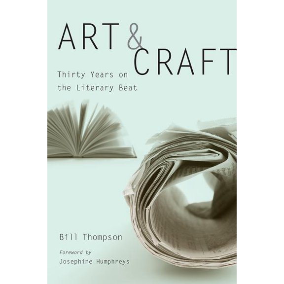 Art and Craft: Thirty Years on the Literary Beat, (Hardcover)