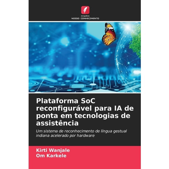 Plataforma SoC reconfigurável para IA de ponta em tecnologias de assistência, (Paperback)