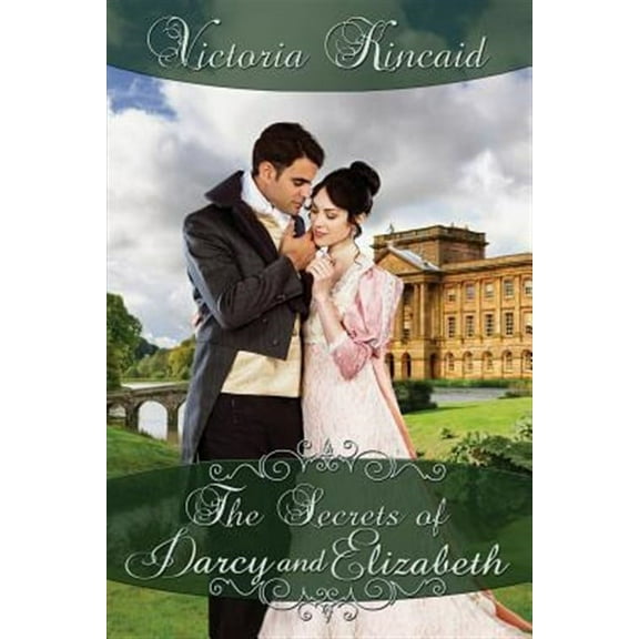 The Secrets of Darcy and Elizabeth: A Pride and Prejudice Variation (Paperback) by Victoria Kincaid