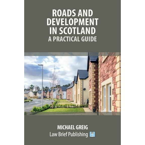 Roads and Development in Scotland: A Practical Guide (Paperback)