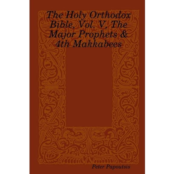The Holy Orthodox Bible, Vol. V, The Major Prophets & 4th Makkabees (Paperback)
