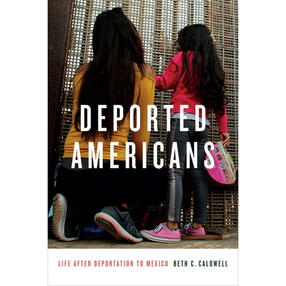 Deported Americans: Life After Deportation to Mexico, (Paperback)