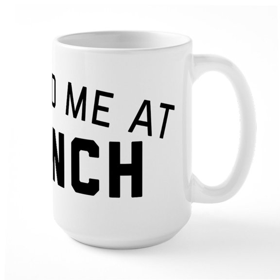 CafePress - You Had Me At Brunch - 15 oz Ceramic Large White Novelty Mug