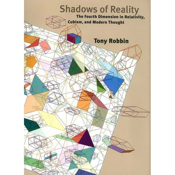 Shadows of Reality: The Fourth Dimension in Relativity, Cubism, and Modern Thought, (Hardcover)