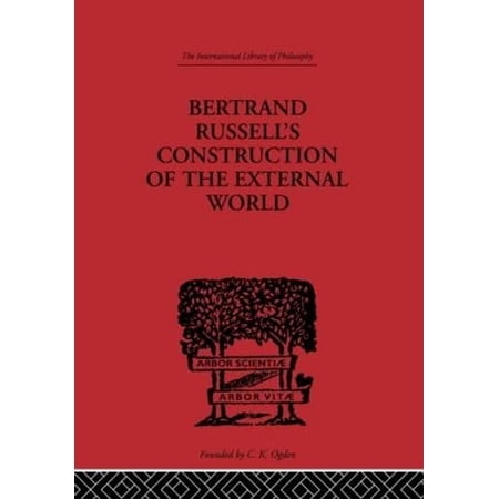 Bertrand Russell s Construction of the External World (International Library of Philosophy) - Fritz Jr. Charles A.