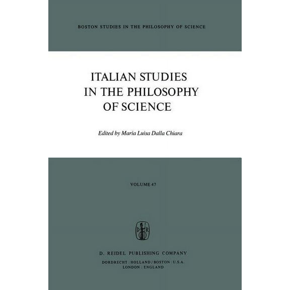 Boston Studies in the Philosophy and His Italian Studies in the Philosophy of Science, Book 47, (Paperback)