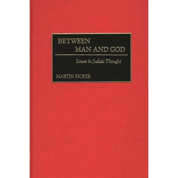 Contributions to the Study of Religion Between Man and God: Issues in Judaic Thought, (Hardcover)