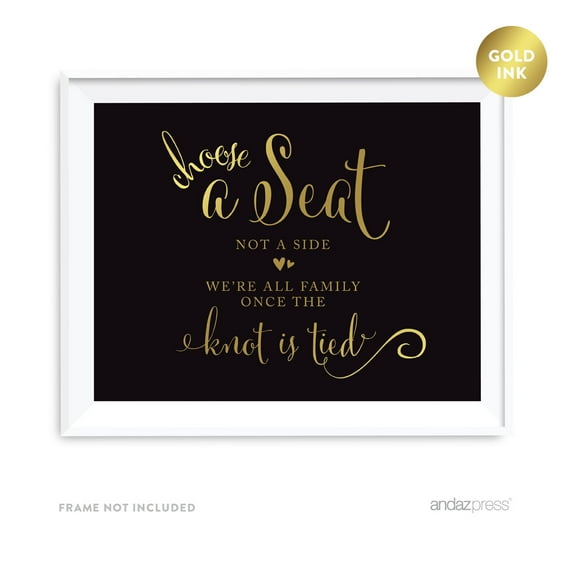 Choose a Seat, Not a Side, We're all Family Once the Knot is Tied Black and Metallic Gold Wedding Signs