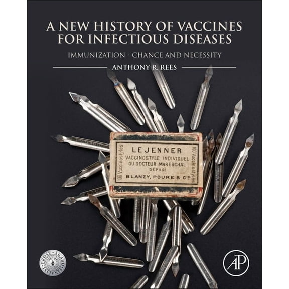 A New History of Vaccines for Infectious Diseases: Immunization - Chance and Necessity, (Paperback)