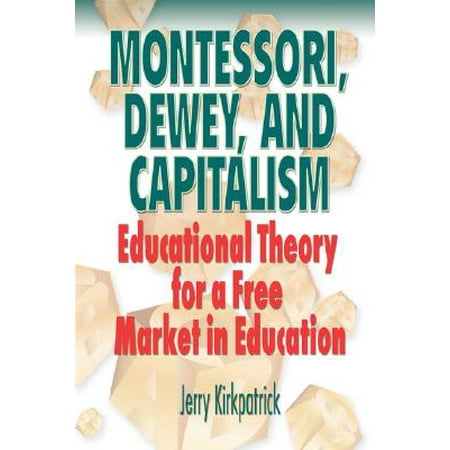 Montessori, Dewey, and Capitalism