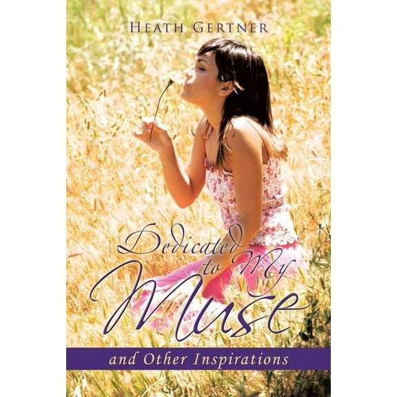 Dedicated to My Muse: and Other Inspirations