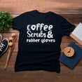 thumbnail image 4 of TotallyTorn Coffee Scrubs And Rubber Gloves Novelty Sarcastic Funny Mens Graphic T Shirts, 4 of 5