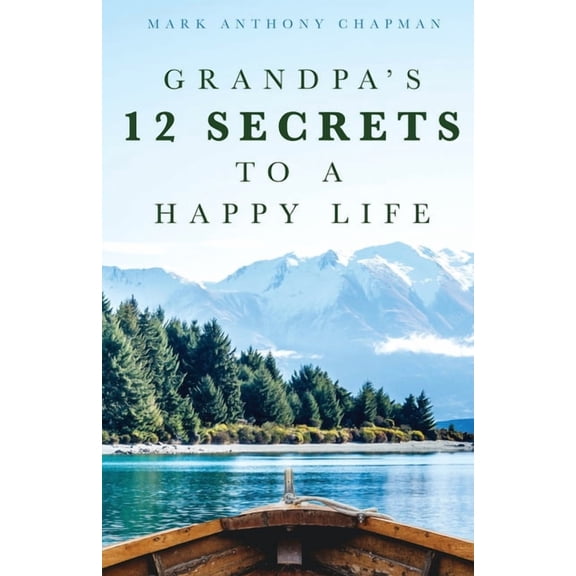 Grandpa's 12 Secrets to a Happy Life, (Paperback)