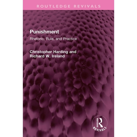 Routledge Revivals Punishment: Rhetoric, Rule, and Practice, (Paperback)