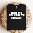 thumbnail image 3 of I Hope This Email Finds You [REDACTED] T-Shirt – Funny Office Censorship Tee – Sarcastic Workplace Gift, 3 of 5
