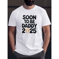 thumbnail image 1 of Soon-to-Be Daddy 2025" Graphic Tee - Casual Short Sleeve T-Shirt for Men, Breathable Polyester, Summer Fashion, 1 of 4