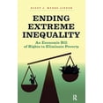 thumbnail image 1 of Pre-Owned Ending Extreme Inequality: An Economic Bill of Rights to Eliminate Poverty (Paperback) 1612057276 9781612057279, 1 of 1