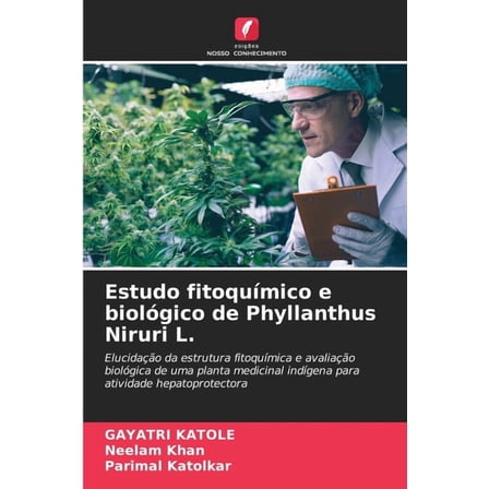 Estudo fitoquÃ­mico e biolÃ³gico de Phyllanthus Niruri L., (Paperback)