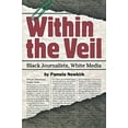 thumbnail image 1 of Within the Veil: Black Journalists, White Media, 1 of 2