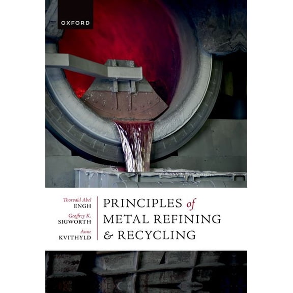 Principles of Metal Refining and Recycling, (Paperback)