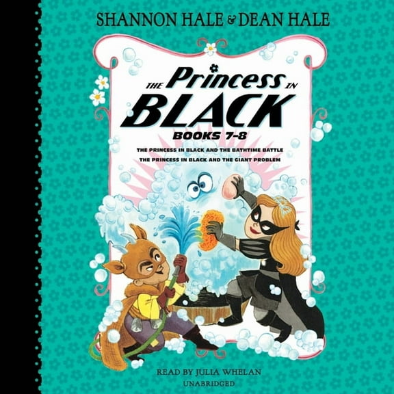 Princess in Black The Princess in Black, Books 7-8: The Princess in Black and the Bathtime Battle; The Princess in Black and the Giant Pro, (Audiobook)