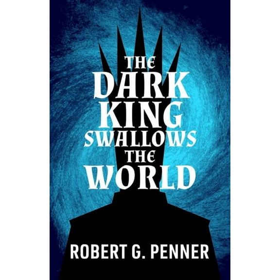 The Dark King Swallows the World, (Paperback)