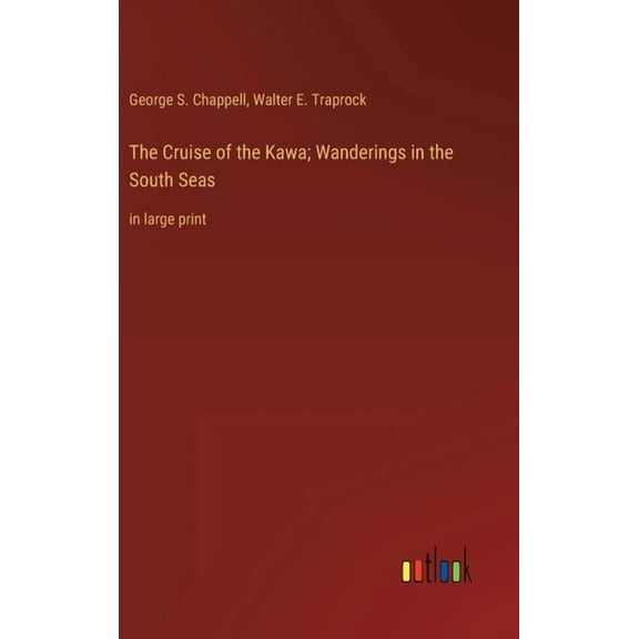 The Cruise of the Kawa; Wanderings in the South Seas (Hardcover)