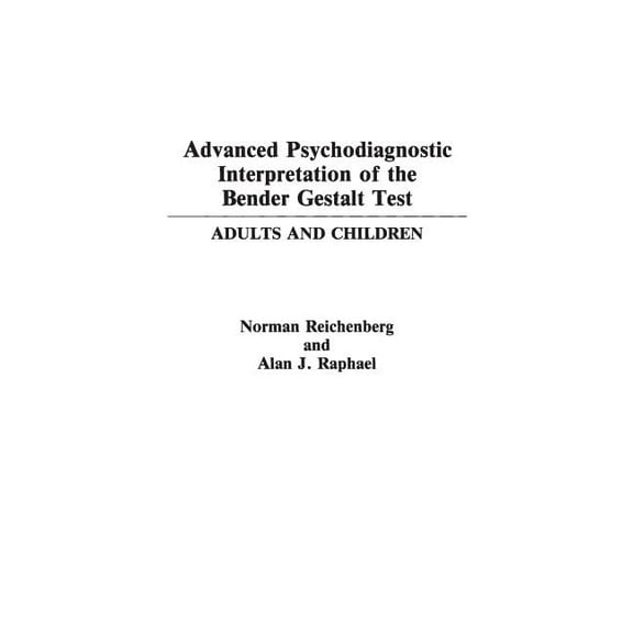 Advanced Psychodiagnostic Interpretation of the Bender Gestalt Test: Adults and Children, (Hardcover)