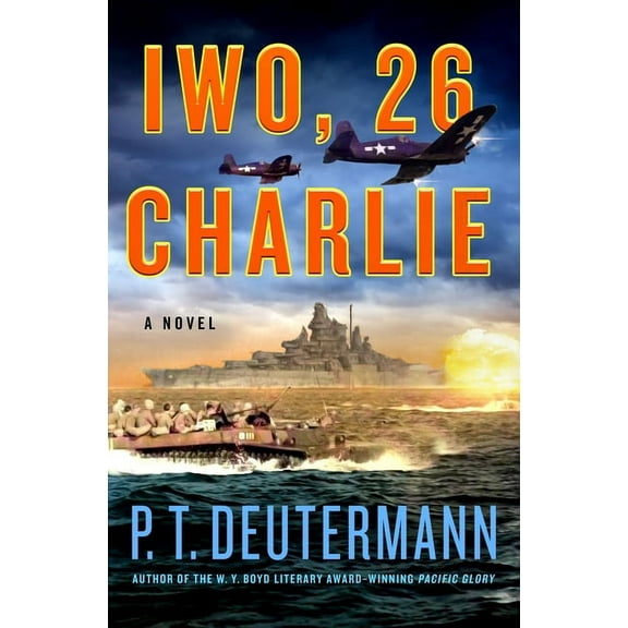 P. T. Deutermann WWII Novels Iwo, 26 Charlie, (Hardcover)