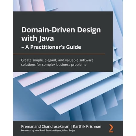 Domain-Driven Design with Java - A Practitioner s Guide: Create simple elegant and valuable software solutions for com (Paperback)