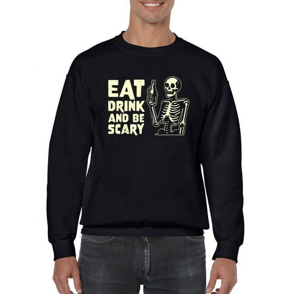 Eat Drink and Be Scary Skeleton Halloween Graphic - Men's Sweatshirt