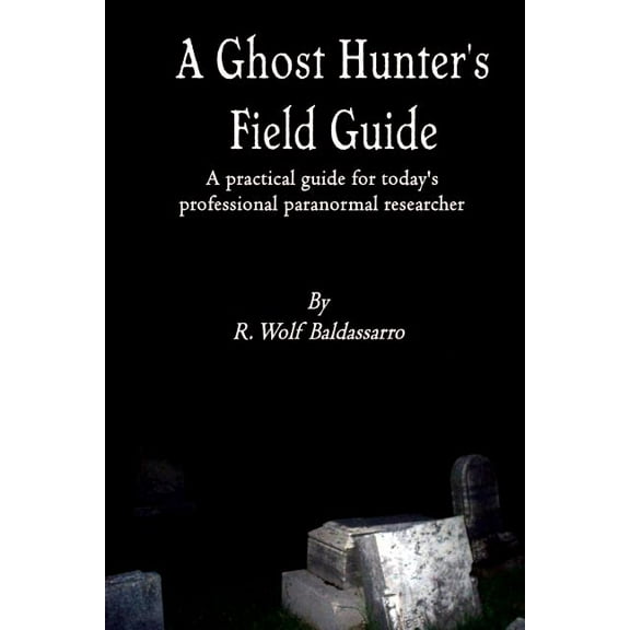 A Ghost Hunter's Field Guide, (Paperback)