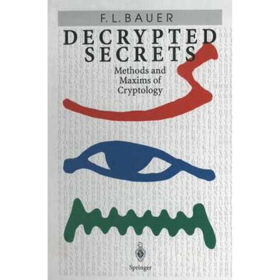 Pre-Owned Decrypted Secrets: Methods and Maxims of Cryptology (Hardcover) 3540604189 9783540604181