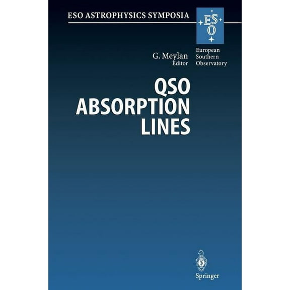 Eso Astrophysics Symposia Qso Absorption Lines: Proceedings of the Eso Workshop Held at Garching, Germany, 21-24 November 1994, (Paperback)