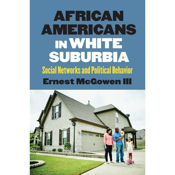 African Americans in White Suburbia: Social Networks and Political Behavior, (Paperback)