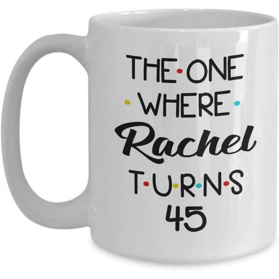 45th Birthday Coffee Mug Turning 45 Birthday 45th Bday Gift Idea For Women Men Him Her Friend Happy Birthday Party 45 Year Old Tea Cup