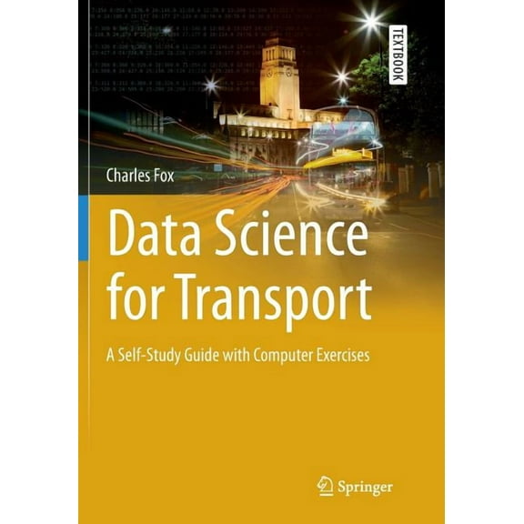 Springer Textbooks in Earth Sciences, Ge Data Science for Transport: A Self-Study Guide with Computer Exercises, (Paperback)