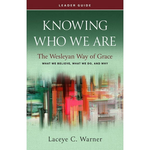Knowing Who We Are Leader Guide: The Wesleyan Way of Grace, (Paperback)