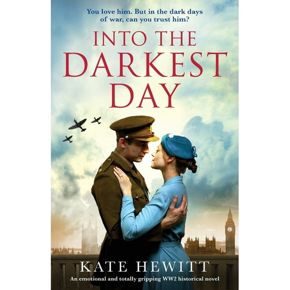Into the Darkest Day: An emotional and totally gripping WW2 historical novel, (Paperback)