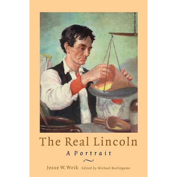 Abraham Lincoln The Real Lincoln: A Portrait, (Paperback)