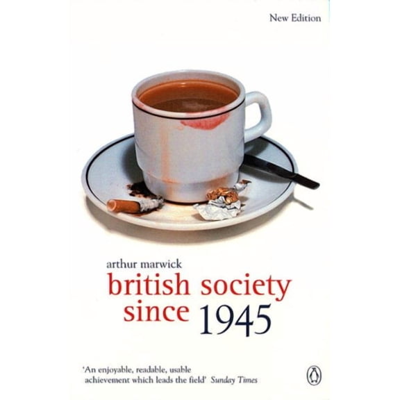 British Society Since 1945: Fourth Edition (Paperback) by Arthur Marwick, John Ciardi