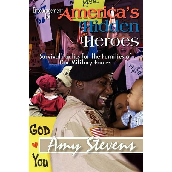 Encouragement for America's Hidden Heroes: Survival Tactics for the Families of Our Military Forces, (Paperback)