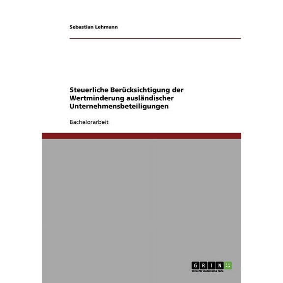 Steuerliche Berücksichtigung der Wertminderung ausländischer Unternehmensbeteiligungen (Paperback)