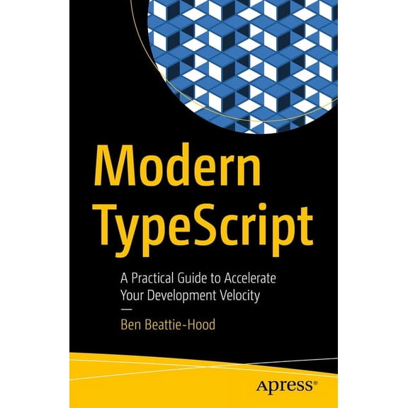 Modern Typescript: A Practical Guide to Accelerate Your Development Velocity, (Paperback)
