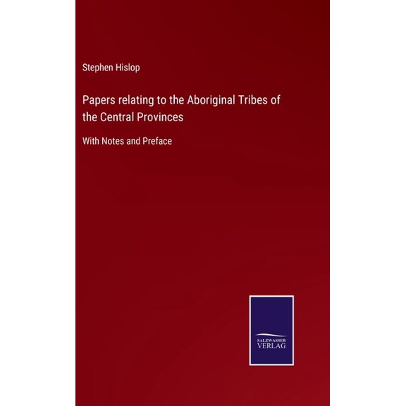 Papers relating to the Aboriginal Tribes of the Central Provinces : With Notes and Preface (Hardcover)